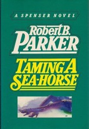 Taming a Sea Horse (Robert B. Parker)