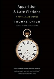 Apparition & Late Fictions (Thomas Lynch)