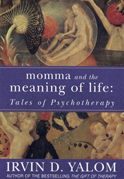 Momma and the Meaning of Life (Irvin Yalom)