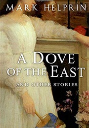 A Dove of the East (Mark Helprin)