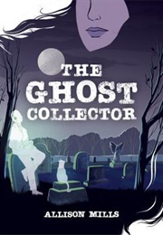 The Ghost Collector (Allison Mills)