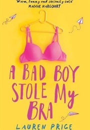 A Bad Boy Stole My Bra (Lauren Price)
