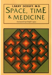 Space, Time and Medicine (Larry Dossey)