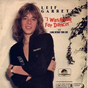 I Was Made for Dancin' - Leif Garrett