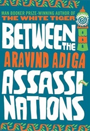 Between the Assassinations (Aravind Adiga)