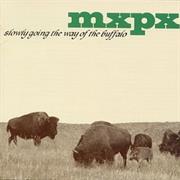Mxpx - Slowly Going the Way of the Buffalo