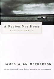 A Region Not Home: Reflections From Exile (James Alan McPherson)