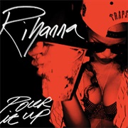Pour It Up - Rihanna