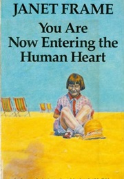 You Are Now Entering the Human Heart (Janet Frame)