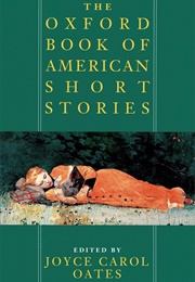 Oxford Book of American Short Stories (Joyce Carol Oates)