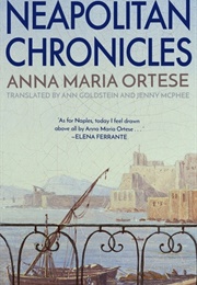 Neapolitan Chronicles (Anna Maria Ortese)