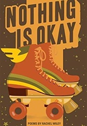 Nothing Is Okay (Rachel Wiley)