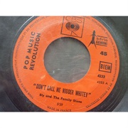 Don't Call Me Nigger, Whitey by Sly & the Family Stone