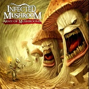 Infected Mushroom -  Army of Mushrooms