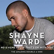 Shayne Ward - No U Hang Up/If That's Ok With You