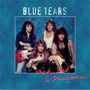 Blue Tears - Mad, Bad &amp; Dangerous