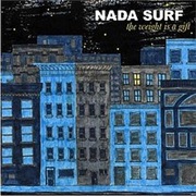 Nada Surf - The Weight Is a Gift