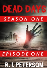 Dead Days: Episode One (Ryan Casey)