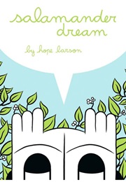 Salamander Dream (Hope Larson)