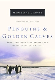 Penguins and Golden Calves (Madeleine L&#39;engle)