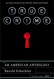 True Crime: An American Anthology (Harold Schechter)