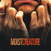 Moist - Creature