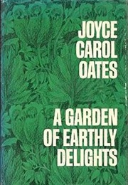 A Garden of Earthly Delights (Joyce Carol Oates)