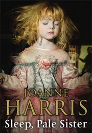 Sleep, Pale Sister (Joanne Harris)