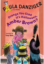 Orange You Glad It's Halloween, Amber Brown? (Paula Danziger)