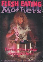 Flesh Eating Mothers