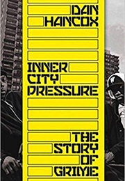 Inner City Pressure: The Story of Grime (Dan Hancox)