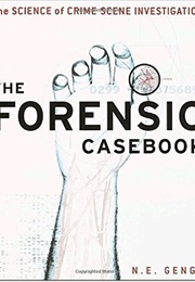 The Forensic Casebook, the Secrets of Crime Scene Investication (Ngaire N. Genge)