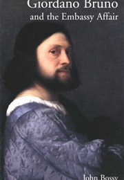 Giordano Bruno and the Embassy Affair (John Bossy)