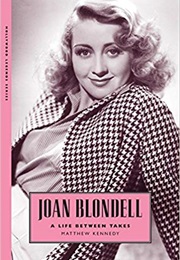 Joan Blondell: A Life Between Takes (Matthew Kennedy)