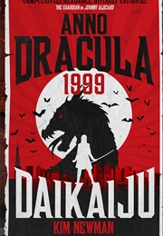 Anno Dracula 1999: Daikaiju (Kim Newman)