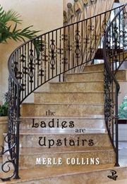 The Ladies Are Upstairs (Merle Collins)