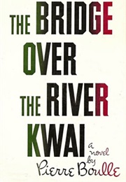 The Bridge Over the River Kwai (Pierre Boulle)