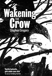Wakening the Crow (Stephen Gregory)