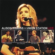 Alison Krauss and Union Station- Live