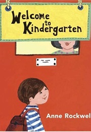 Welcome to Kindergarten (Anne Rockwell)