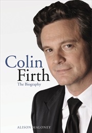 Colin Firth the Biography (Alison Maloney)