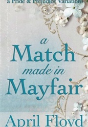 A Match Made in Mayfair: A Pride & Prejudice Variation (April Floyd)