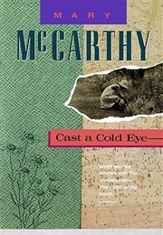 Cast a Cold Eye (Mary McCarthy)