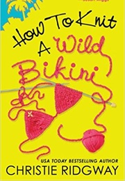 How to Knit a Wild Bikini (Christie Ridgway)