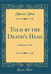 Told by the Death&#39;s Head (Maurus Jokai)