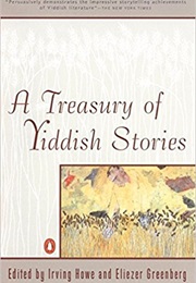 A Treasury of Yiddish Stories (Ed. Irving Howe & Eliezer Greenberg)