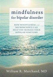 Mindfulness for Bipolar Disorder (William R. Marchand, MD)