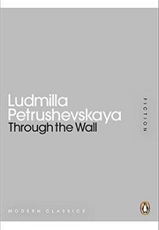 Through the Wall (Ludmilla Petrushevskaya)