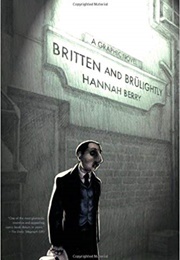 Britten and Brülightly (Hannah Berry)