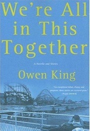 We&#39;re All in This Together: A Novella and Stories (Owen King)